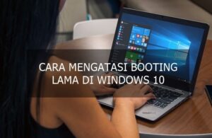 cara mengatasi booting lama di windows 10