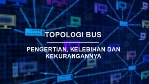 Pengertian Topologi Bus