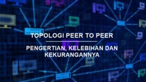 Pengertian Topologi PEER TO PEER