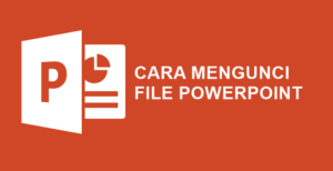 cara mengunci file powerpoint