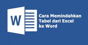 Cara Memindahkan Tabel dari Excel ke Word