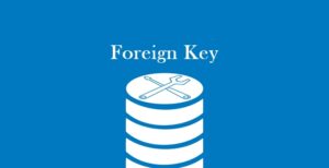 Pengertian Foreign Key adalah