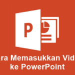 Cara Memasukkan Video Ke Powerpoint