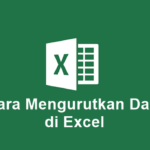 Cara Mengurutkan Data di Excel