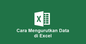 Cara Mengurutkan Data di Excel