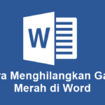 Cara Menghilangkan Garis Merah Di Word