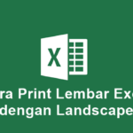 Cara Print Lembar Excel dengan Landscape