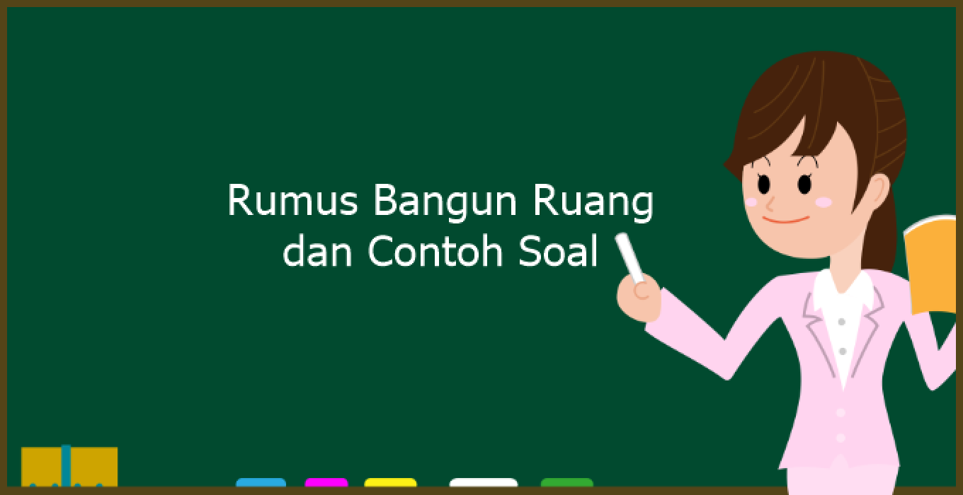 Rumus Bangun Ruang Dan Contoh Soal + Pembahasan [LENGKAP]