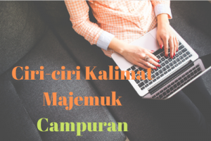 Contoh Kalimat Majemuk Campuran Ciri Cirinya Lengkap