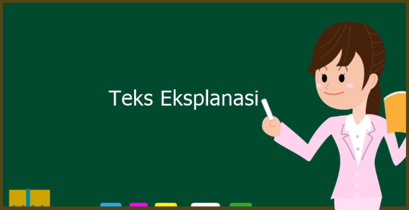 Pengertian Teks Eksplanasi Adalah : Tujuan, Ciri-Ciri & Strukturnya