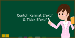 Contoh Kalimat Efektif dan Kalimat Tidak Efektif