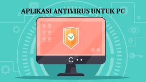 Aplikasi Antivirus untuk PC / Laptop