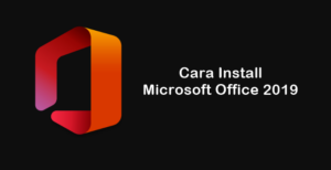 Cara Install Microsoft Office 2019