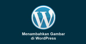 Cara Memasukkan Gambar Foto di WordPress