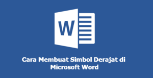 Cara Membuat Simbol Derajat di Word