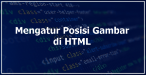 Cara Mengatur Posisi Gambar di HTML