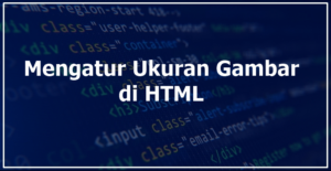 Cara Mengatur Ukuran Gambar di HTML