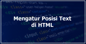 mengatur posisi text di HTML