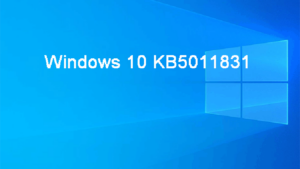 Pembaruan Windows 10 KB5011831 Hadir Ke Saluran Stabil, Perbaiki Black Screen dan Bug Kritis